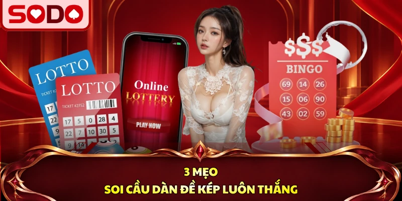 3 Mẹo soi cầu dàn đề kép luôn thắng
