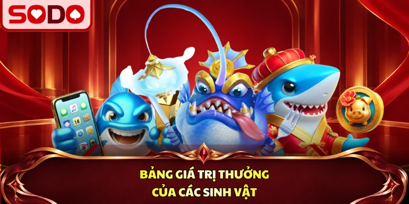 Bảng giá trị thưởng của các sinh vật