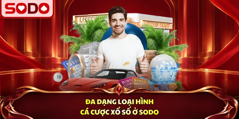 Đa dạng loại hình cá cược xổ số ở SODO