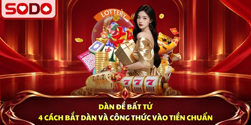 Dàn Đề Bất Tử SODO 2026 – Công Thức Vào Tiền Chuẩn Nhất