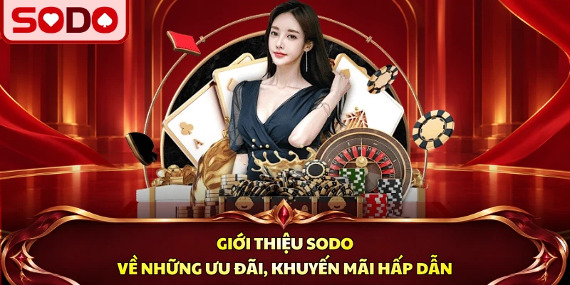 Giới thiệu SODO về những ưu đãi, khuyến mãi hấp dẫn