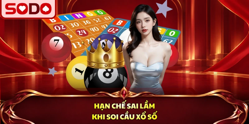 Hạn chế sai lầm khi soi cầu xổ số