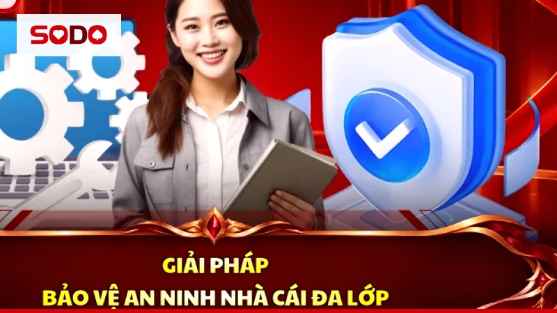 Lớp bảo vệ khi xác minh tài khoản SODO bằng thông tin chính chủ