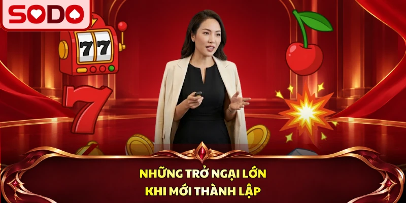 Những trở ngại lớn khi mới thành lập