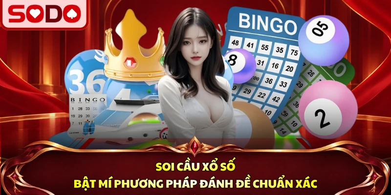 Soi Cầu Xổ Số – 3+ Phương Pháp Đánh Lô Đề Hay Chuẩn